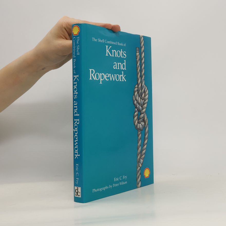 Eric C. Fry The Shell Combined Book of Knots and Ropework