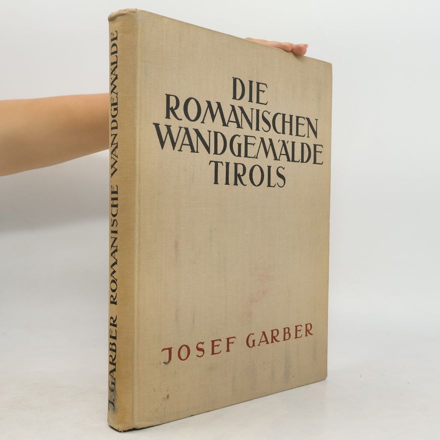 Josef Garber Die romanischen Wandgemälde Tirols