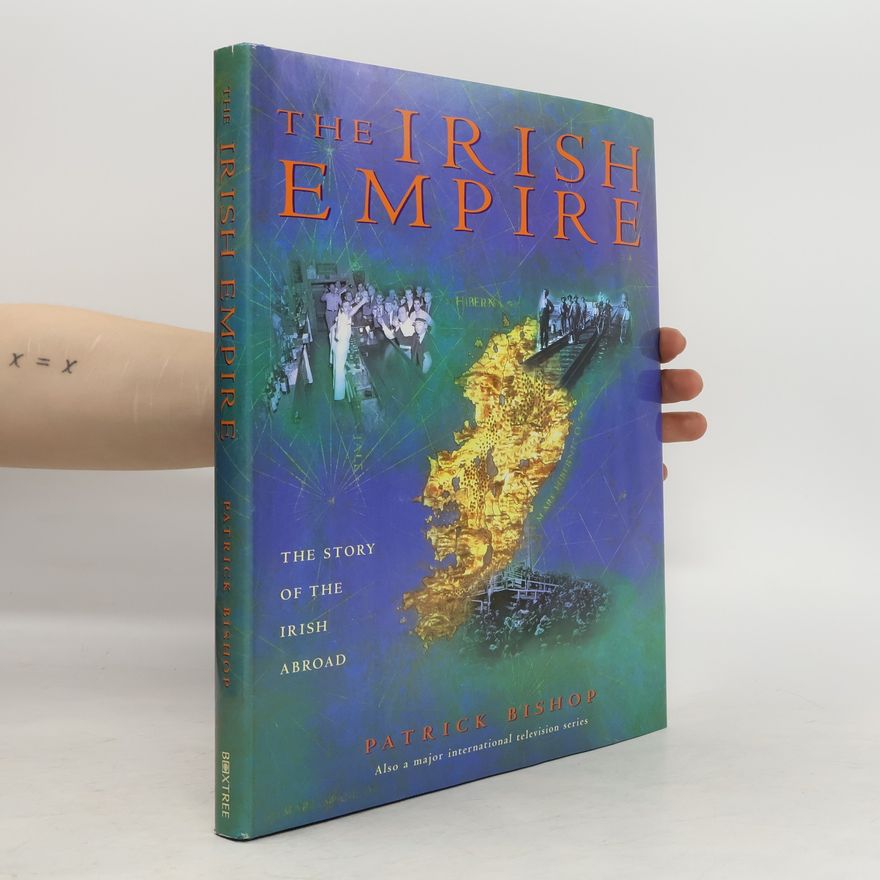 Patrick Bishop The Irish Empire