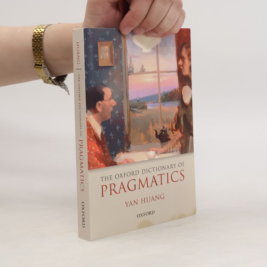 Yan Huang The Oxford Dictionary of Pragmatics