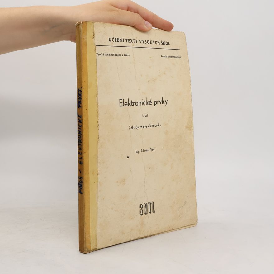 Zdeněk Piňos Elektronické prvky. 1. díl, Základy teorie elektroniky
