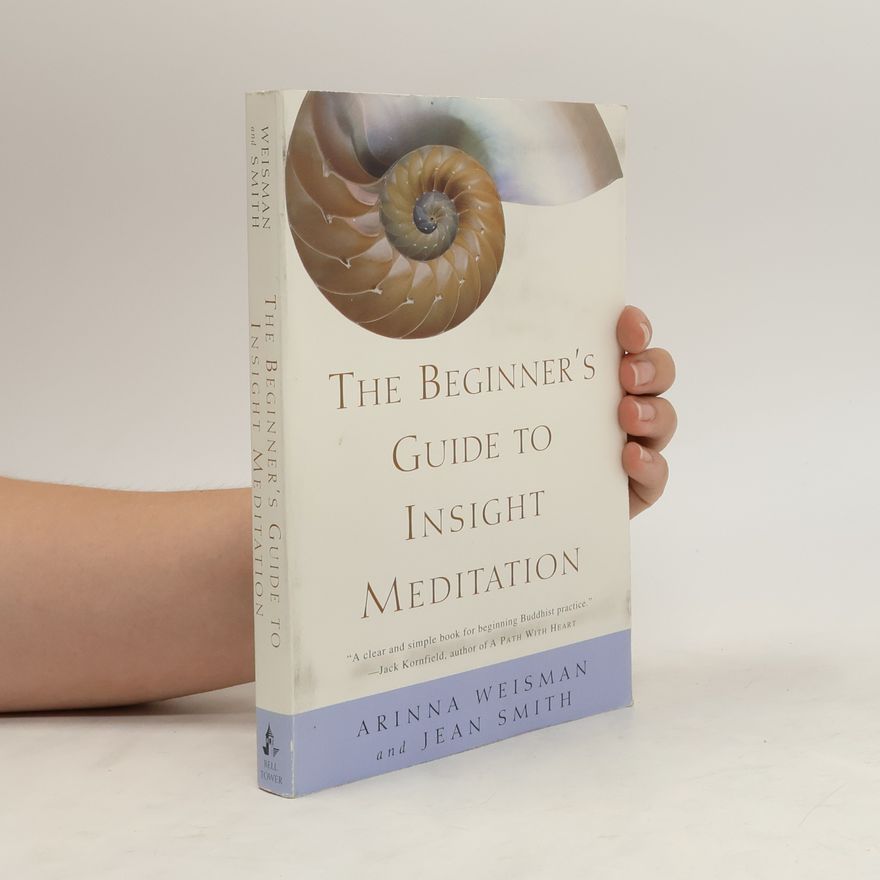 Arinna Weisman The Beginner's Guide to Insight Meditation