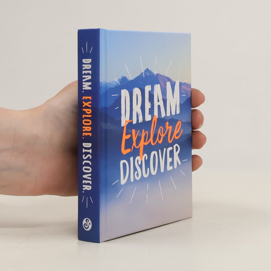 Various authors Dream. Explore. Discover.
