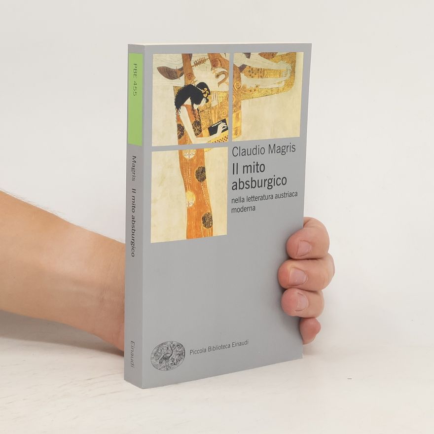 Claudio Magris Il mito absburgico nella letteratura austriaca moderna