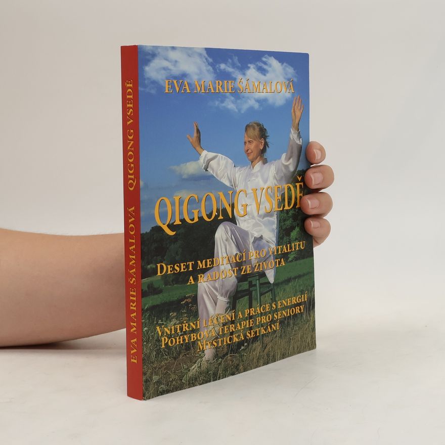 Eva Marie Šámalová Qigong vsedě: Deset meditací pro vitalitu a radost ze života