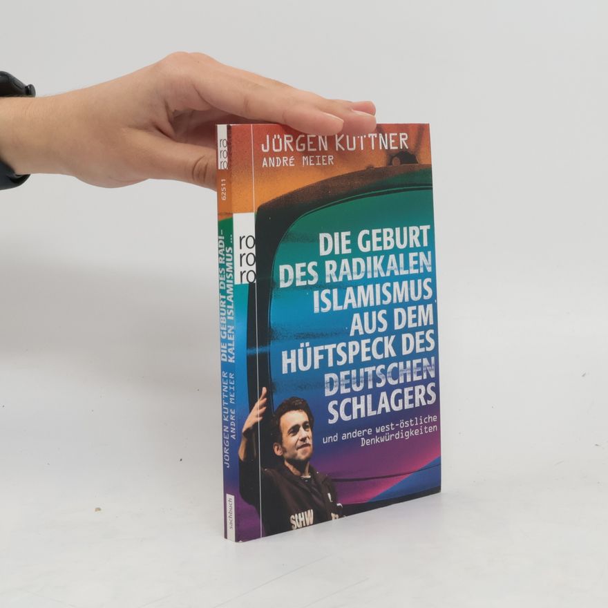 Jürgen Kuttner Die Geburt des radikalen Islamismus aus dem Hüftspeck des deutschen Schlagers