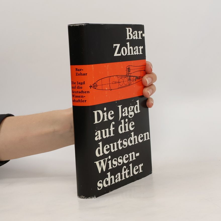 Michael Bar Zohar Die Jagd auf die deutschen Wissenschaftler