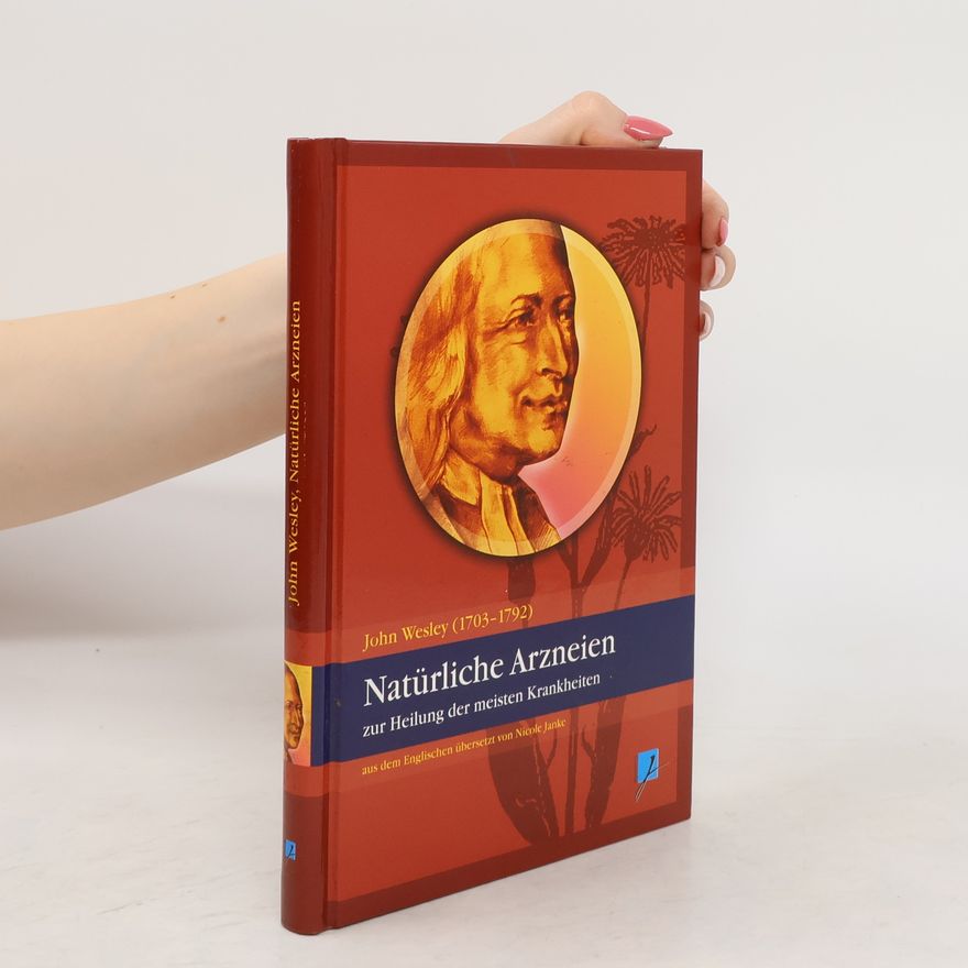 John Wesley Natürliche Arzneien!