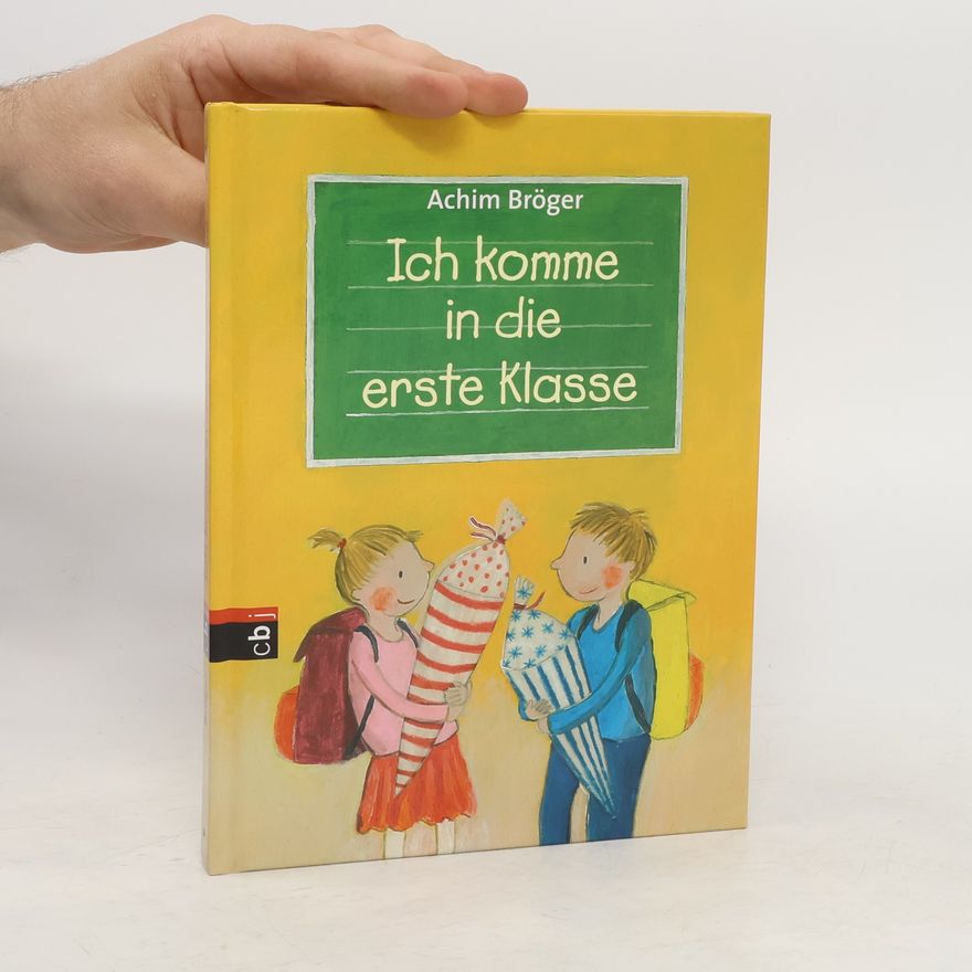 Achim Bröger Ich komme in die erste Klasse