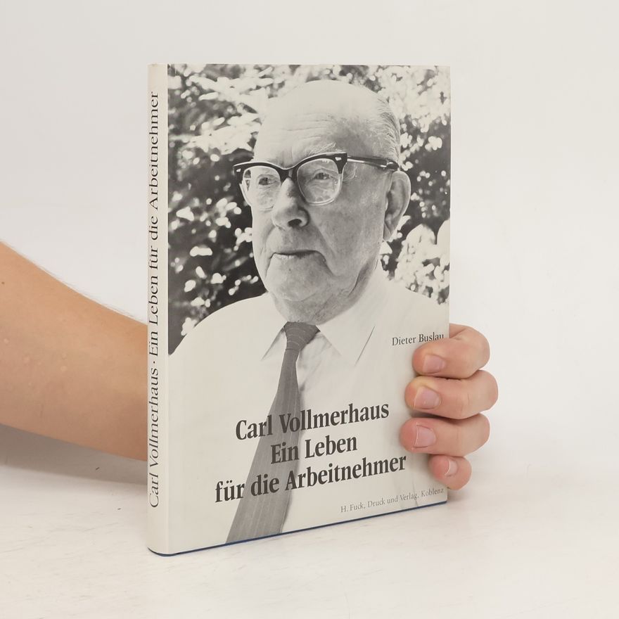 Dieter Buslau Carl Vollmerhaus. Ein Leben für die Arbeitnehmer