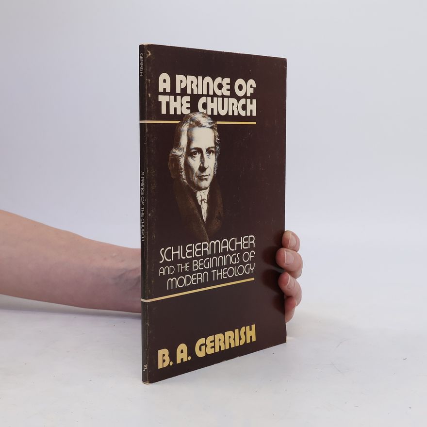 B. A. Gerrish A Prince of the Church