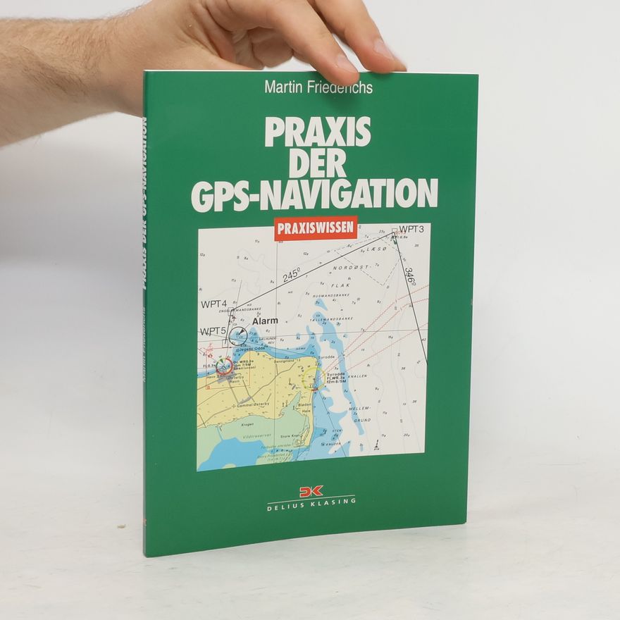 Martin Friederichs Praxis der GPS-Navigation