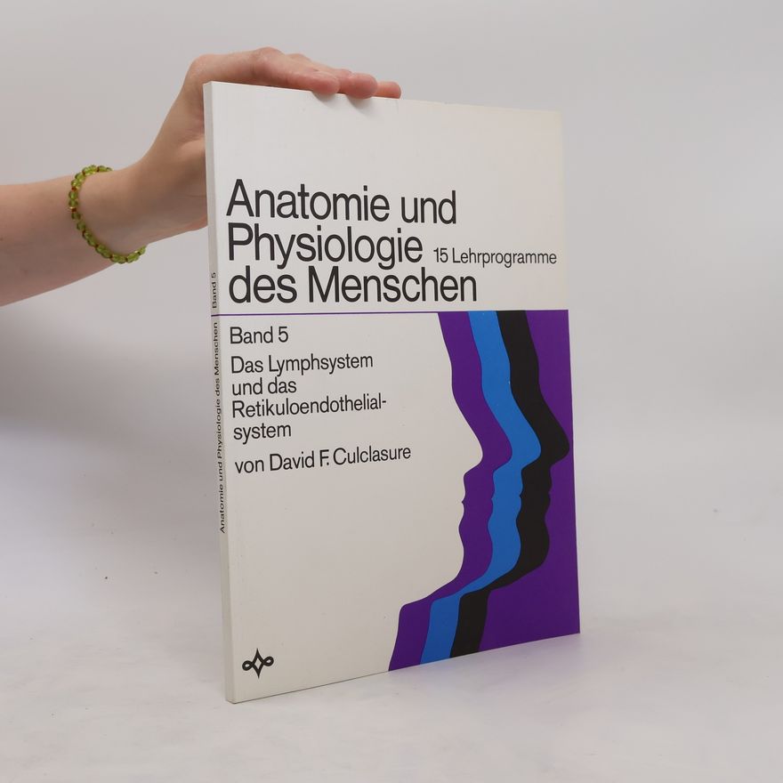 David F. Culclasure Anatomie und Physiologie des Menschen. Band 5