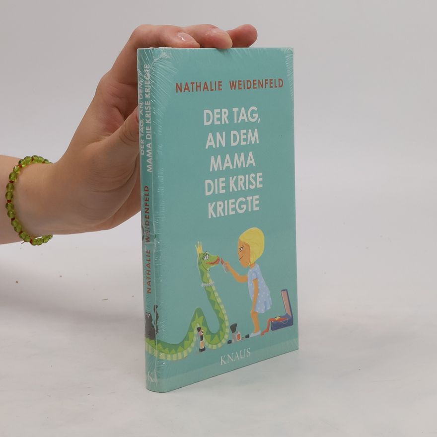 Nathalie Weidenfeld Der Tag, an dem Mama die Krise kriegte