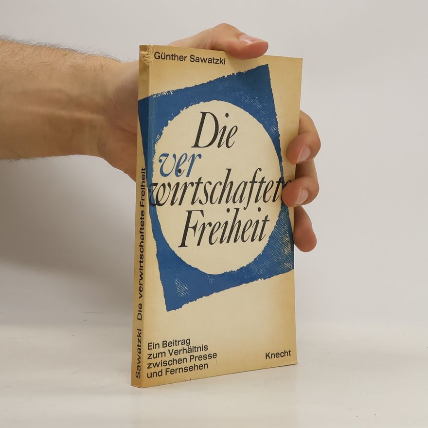 Günther Sawatzki Die verwirtschaftete Freiheit