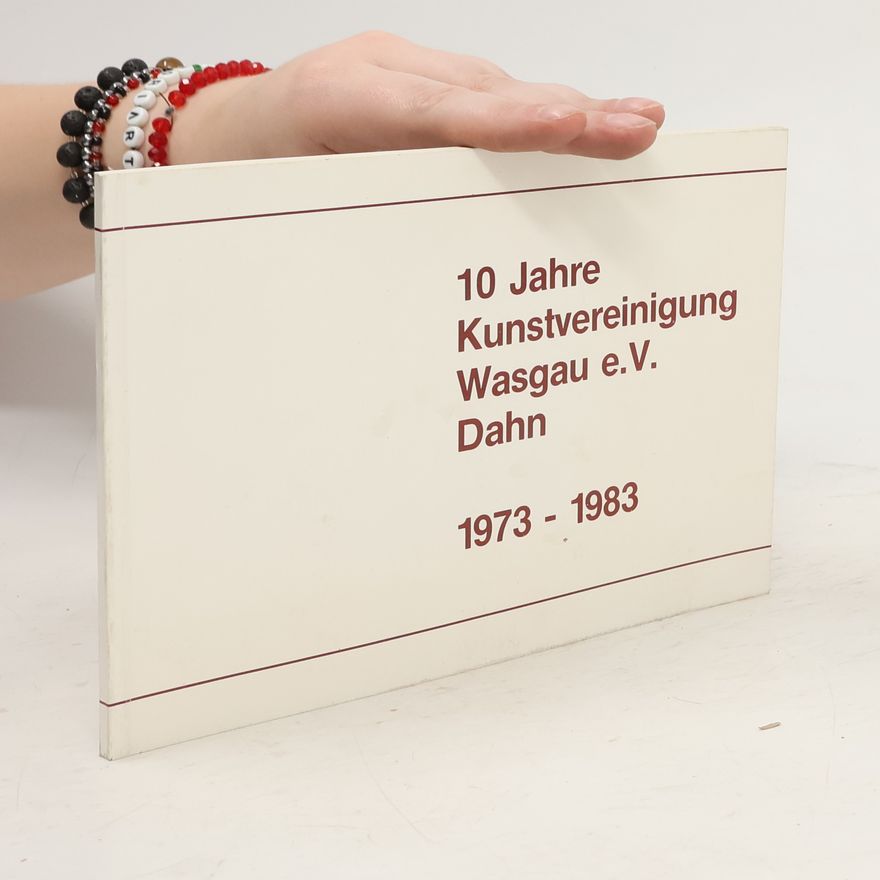 Autorenkollektiv 10 Jahre Kunstvereinigung Wasgau e. V. Dahn 1973-1983