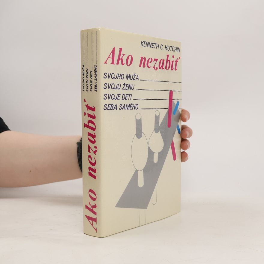 Kenneth Charles Hutchin Ako nezabiť svojho muža, svoju ženu, svoje deti, seba samého