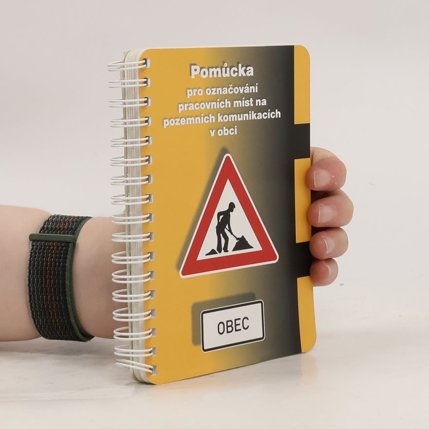 Kolektiv autorů Pomůcka pro označovánípracovních míst na pozemních komunikacích v obci