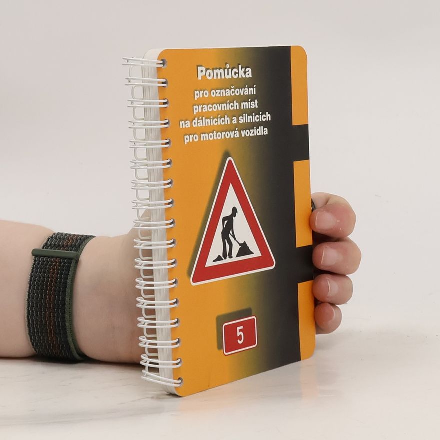 Kolektív autorov Pomůcka pro označování pracovních míst na dálnicích a silnicích pro motorová vozidla : metodický pokyn