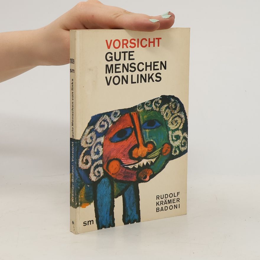 Rudolf Krämer-Badoni Vorsicht, gute Menschen von links