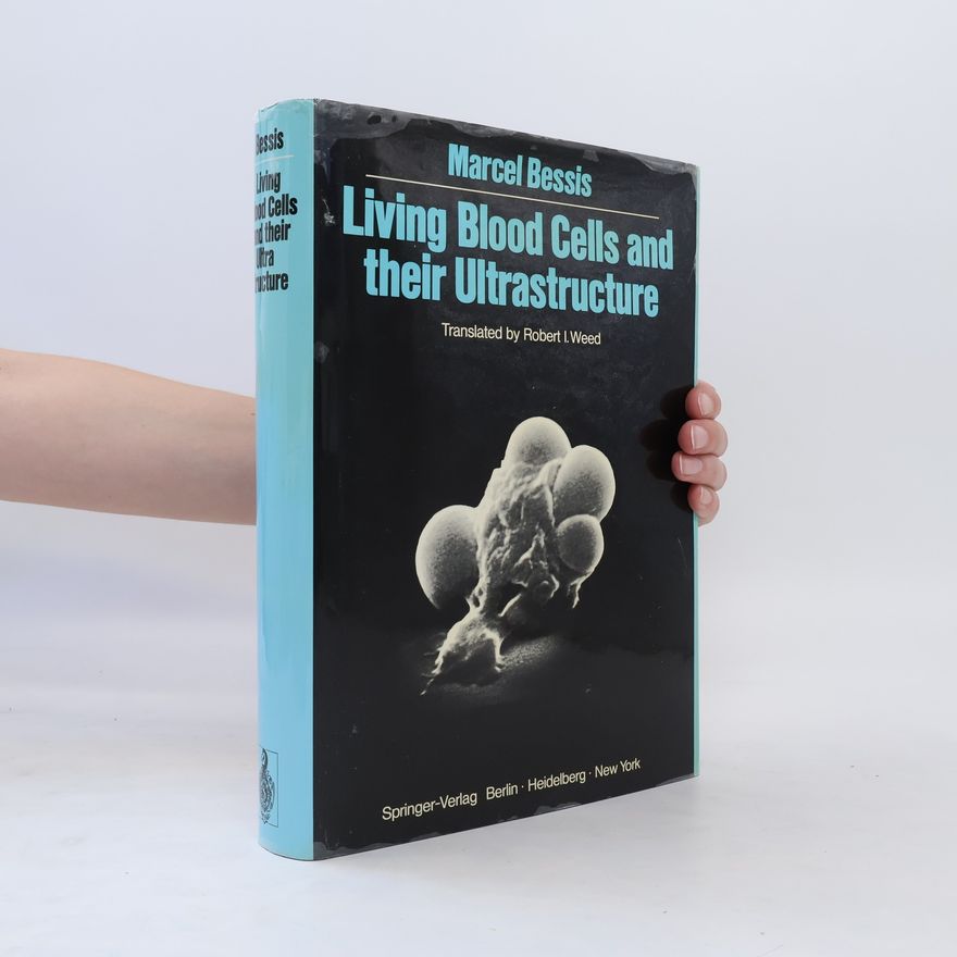 Marcel Bessis Living Blood Cells and their Ultrastructure