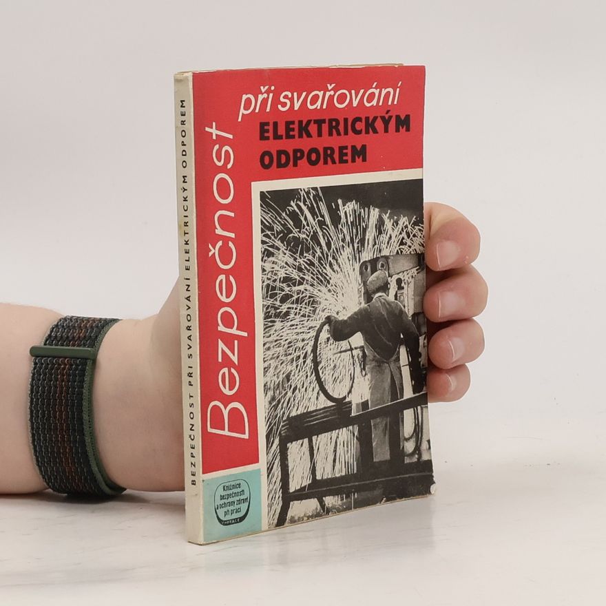 Kolektiv autorů Bezpečnost při svařování elektrickým odporem