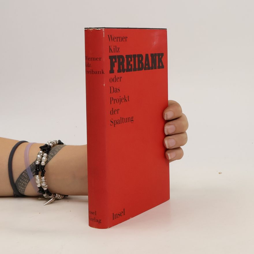 Hans Werner Kilz Freibank oder das Projekt der Spaltung