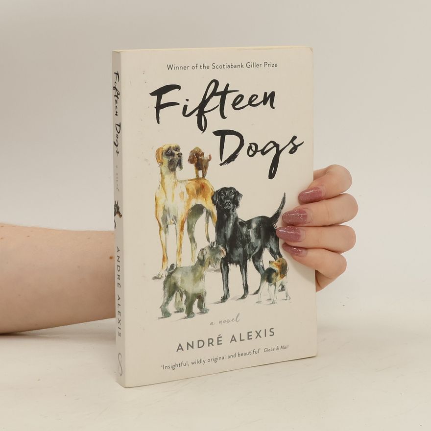 André Alexis Fifteen Dogs
