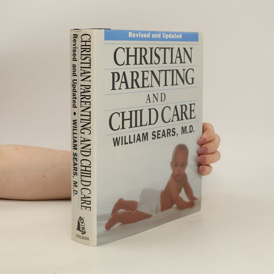 William Sears Christian Parenting and Child Care