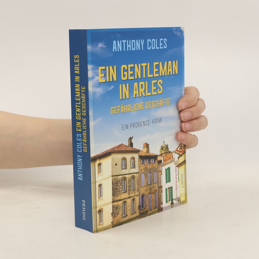 Anthony Coles Ein Gentleman in Arles - gefährliche Geschäfte
