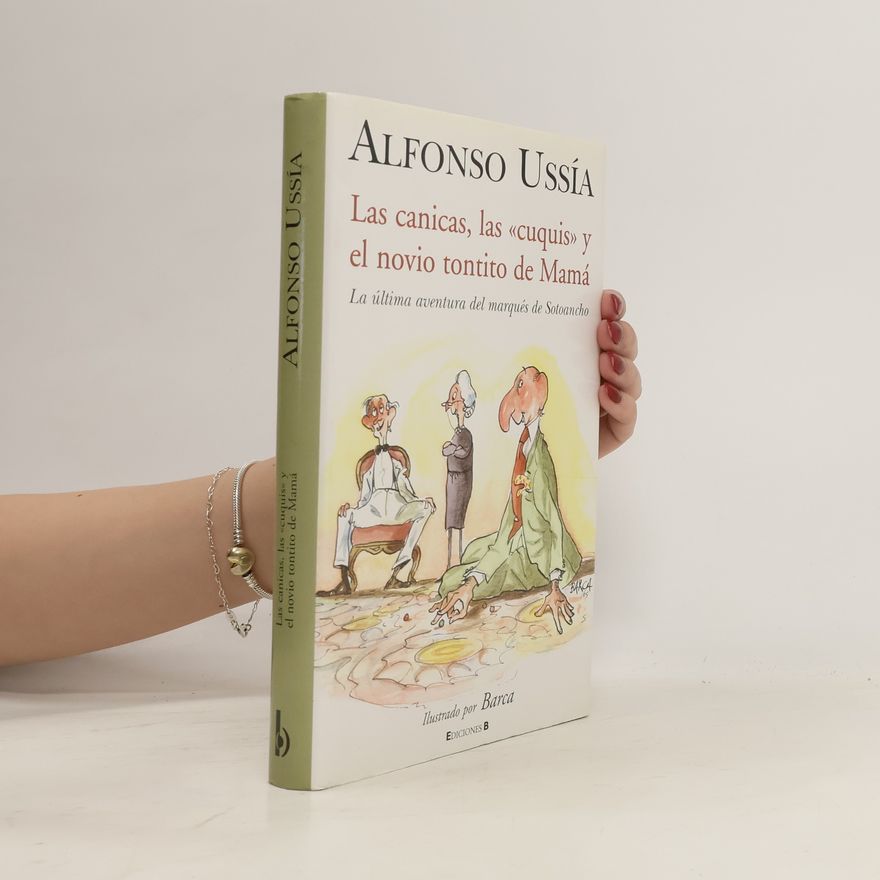 Alfonso Ussía Las Canicas, las "cuquis" y el novio tontito de mamá