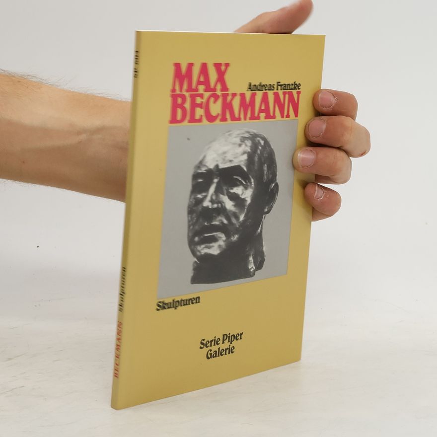 Andreas Franzke Max Beckmann, Skulpturen