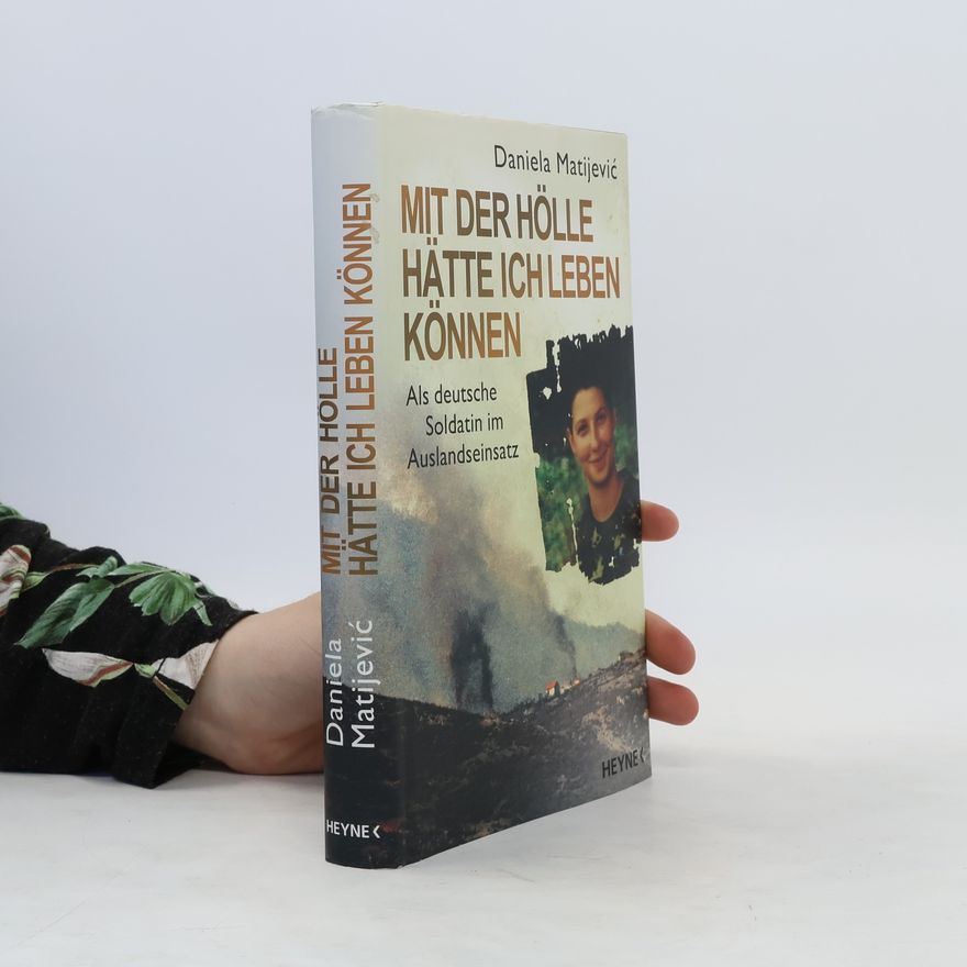 Daniela Matijević Mit der Hölle hätte ich leben können