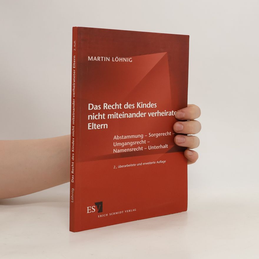 Martin Löhnig Das Recht des Kindes nicht miteinander verheirateter Eltern