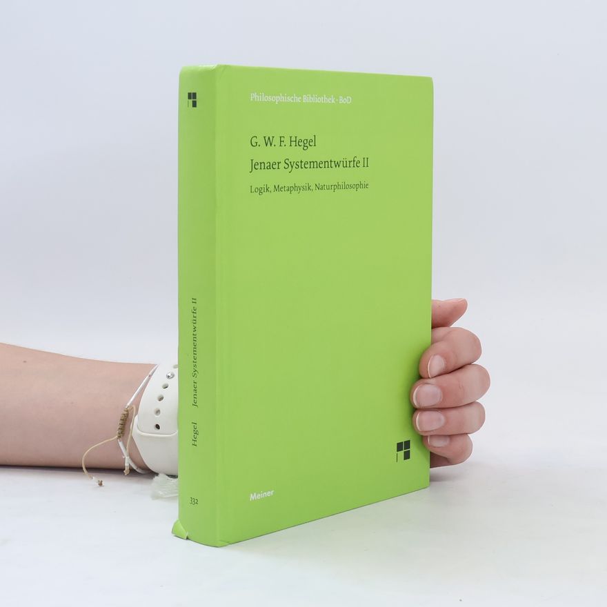 Georg Wilhelm Friedrich Hegel Jenaer Systementwürfe II