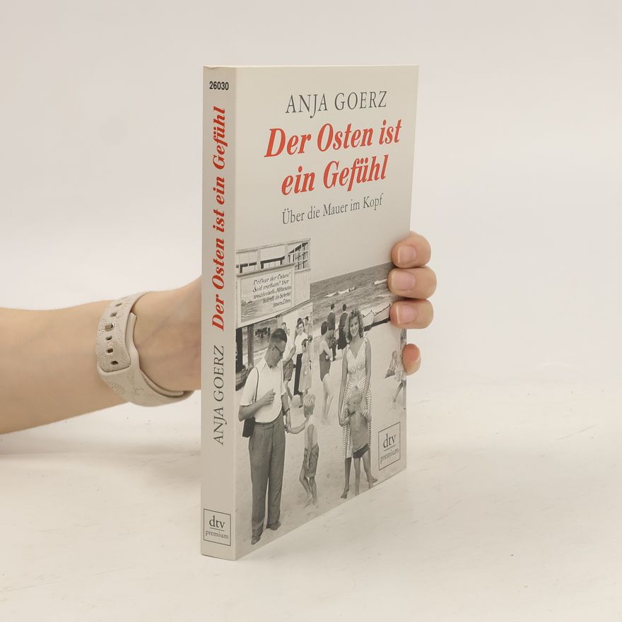 Anja Goerz Der Osten ist ein Gefühl