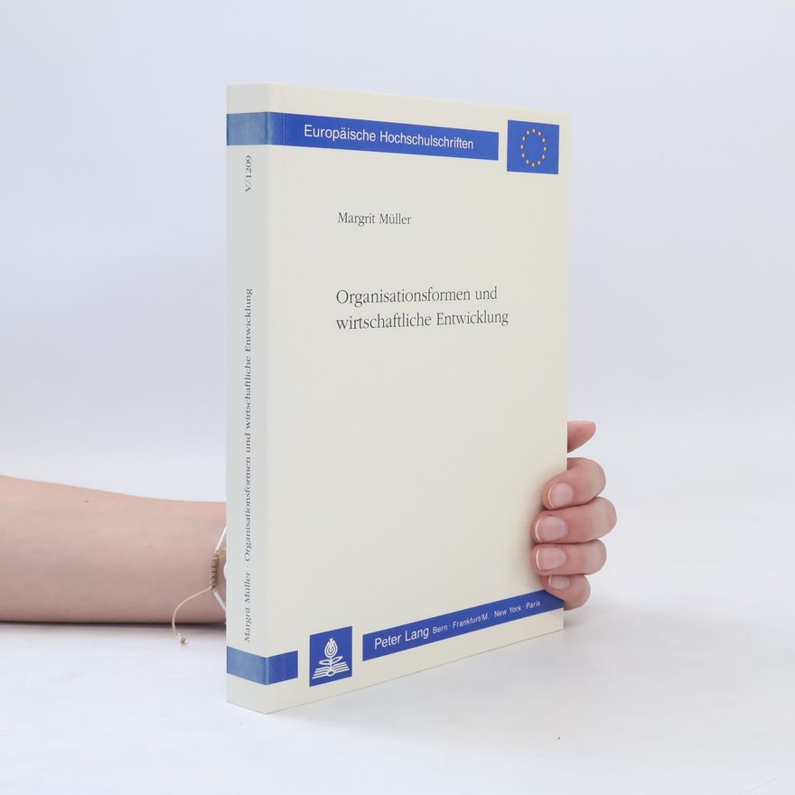 Margrit Müller Organisationsformen und wirtschaftliche Entwicklung