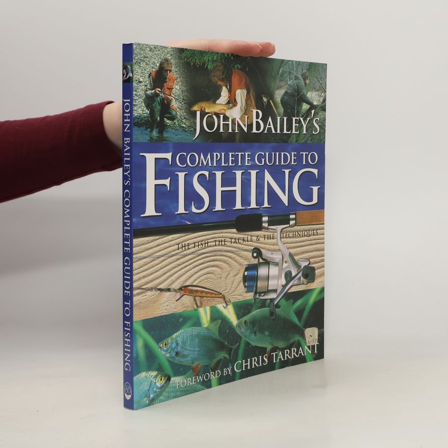 Chris Tarrant John Bailey's Complete Guide to Fishing