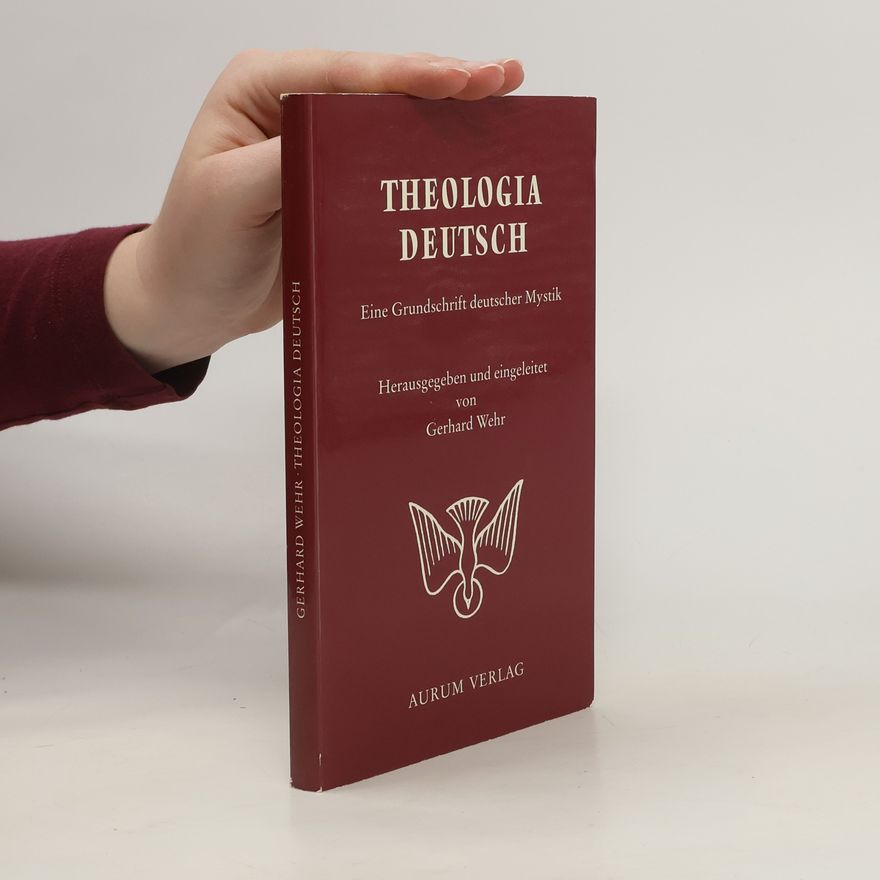 Gerhard Wehr Theologia deutsch: eine Grundschrift deutscher Mystik