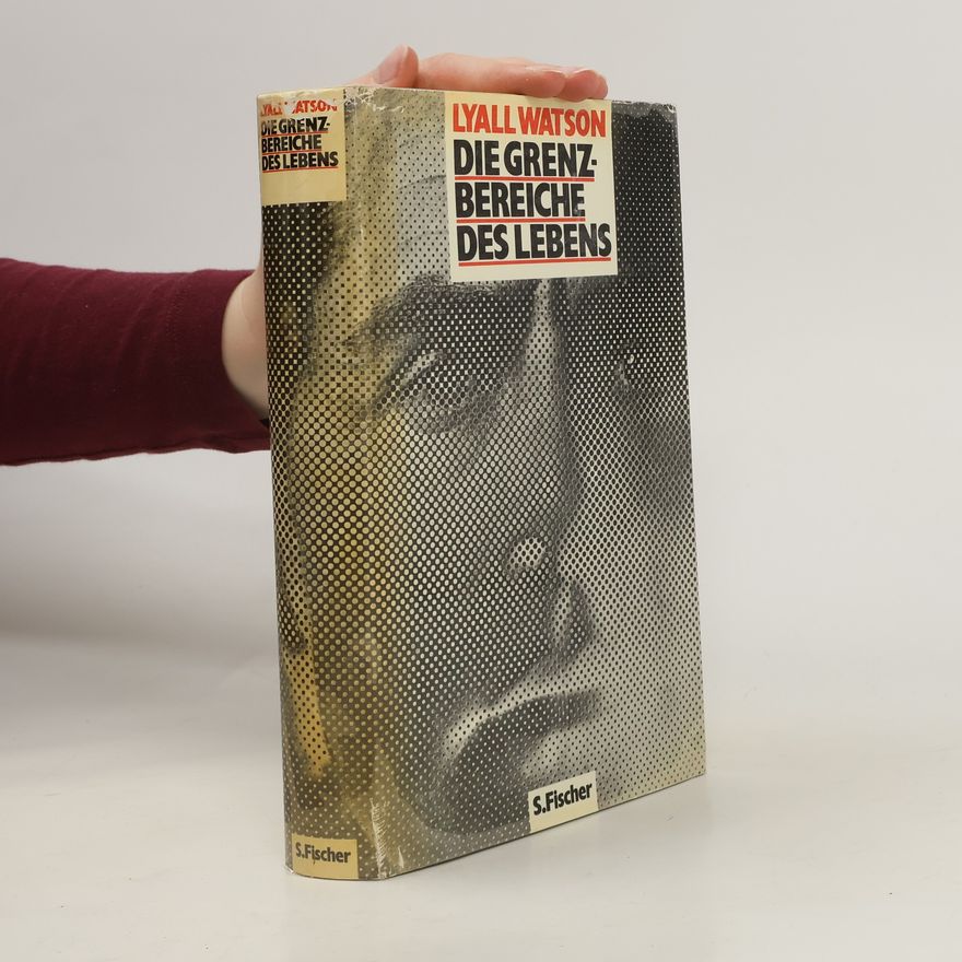 Lyall Watson Die Grenzbereiche des Lebens