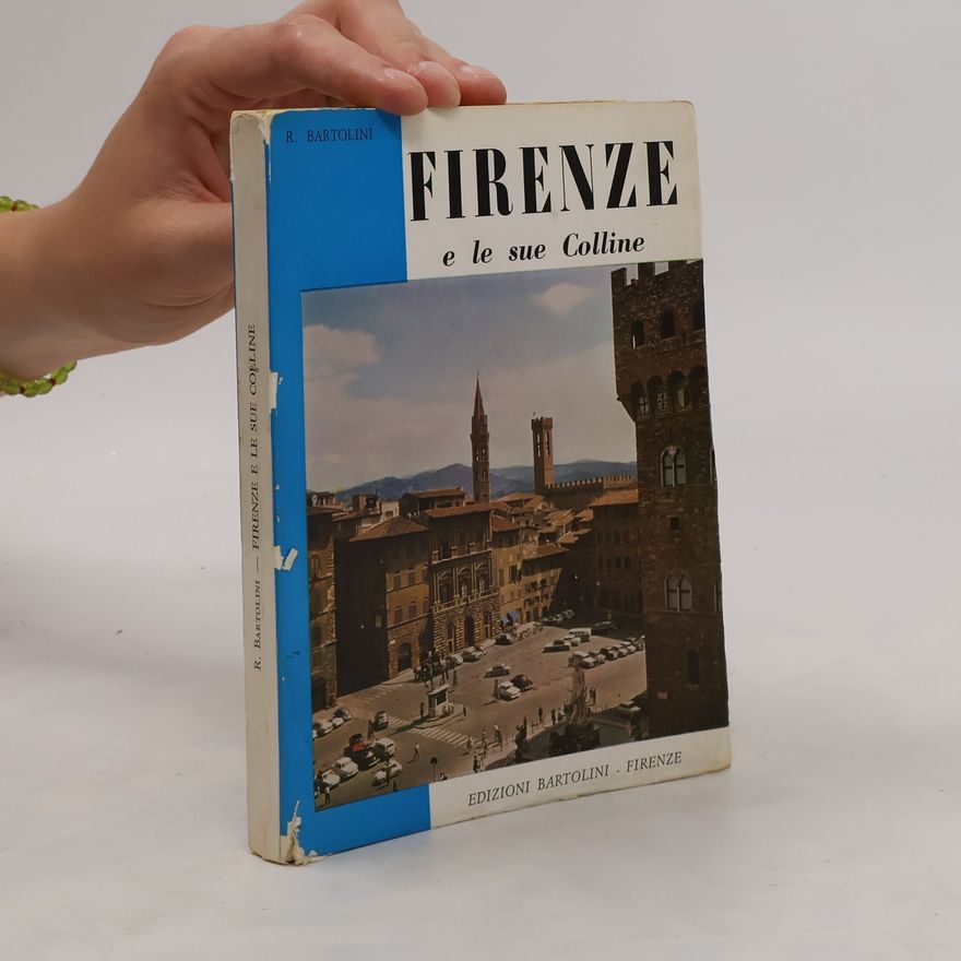 R. Bartolini Firenze e le sue Colline