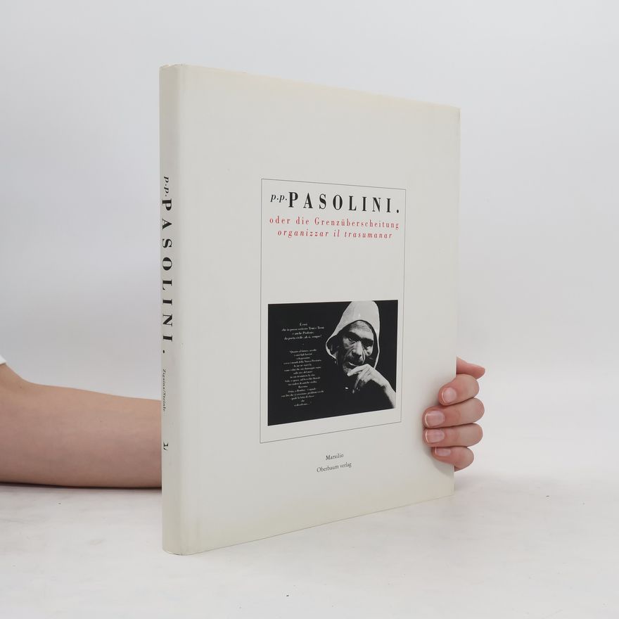 Giuseppe Zigaina P. P. Pasolini. oder die Grenzüberschschreitung - organizzar il trasumanar
