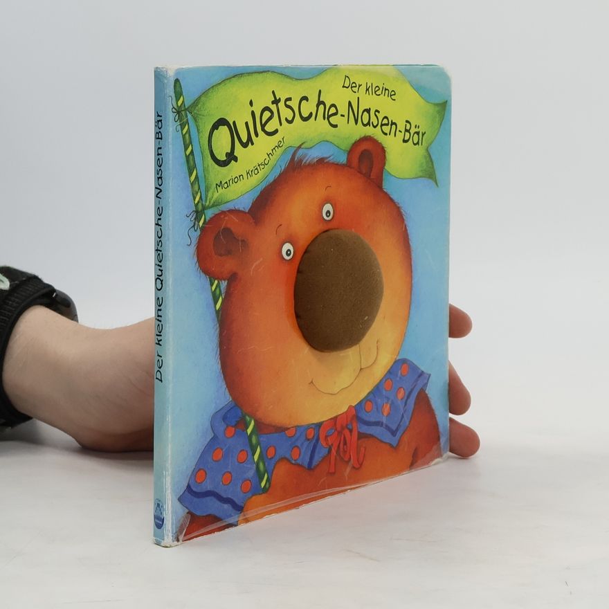 Marion Krätschmer Der kleine Quietsche-Nasen-Bär