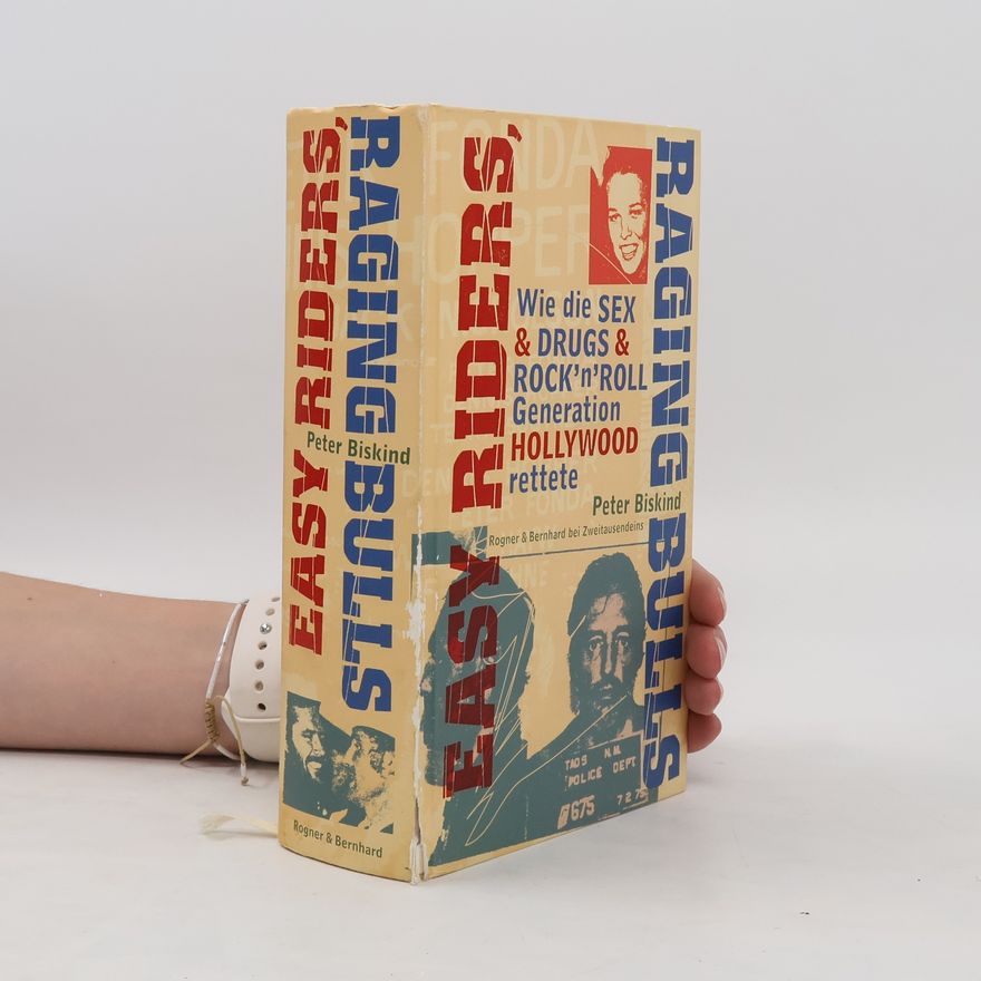 Peter Biskind Easy Riders, Raging Bulls