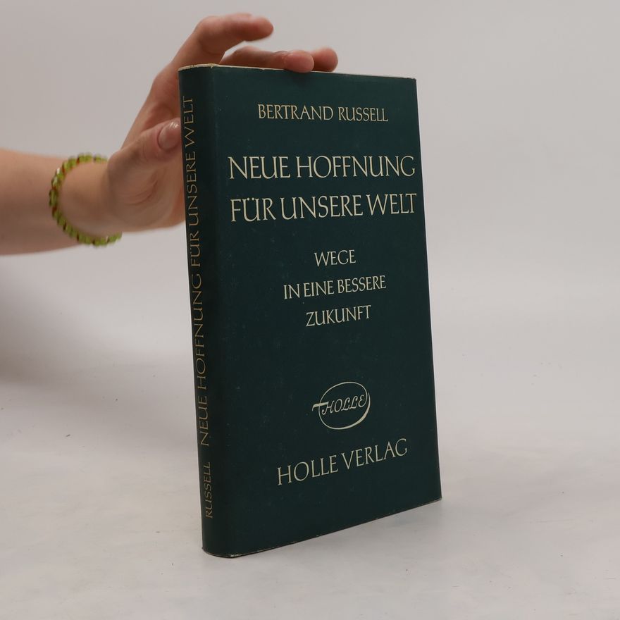 Bertrand Russell Neue Hoffnung für unsere Welt: Wege in eine bessere Zukunft
