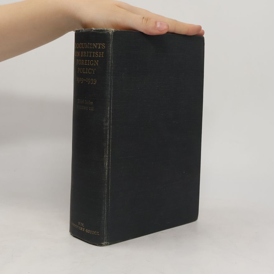 Ernest Llewellyn Woodward Documents on British Foreign Policy 1919-1939 III