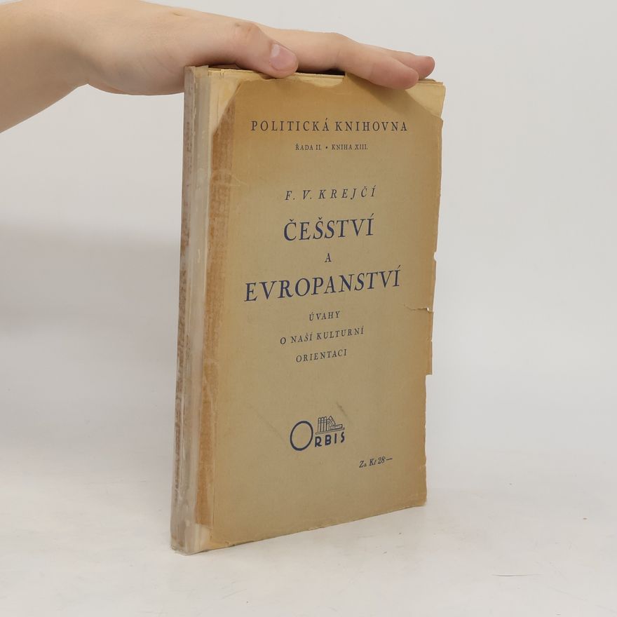 F. V. Krejčí Češství a evropanství: úvahy o naší kulturní orientaci