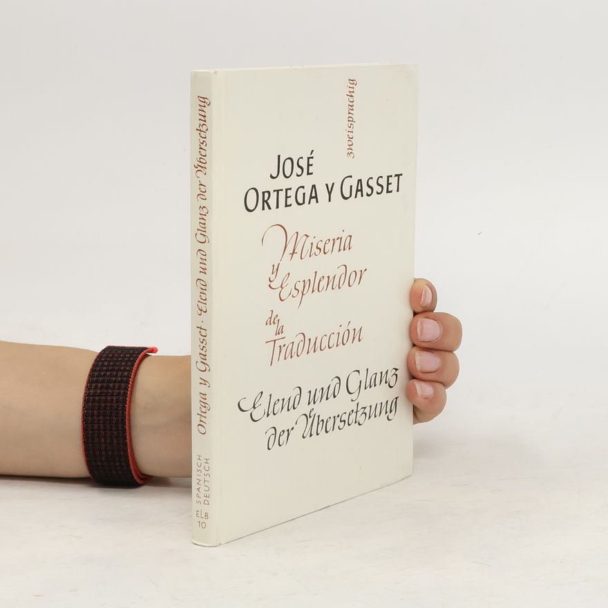 José Ortega y Gasset Miseria y esplendor de la traducción. Elend und Glanz der Übersetzung
