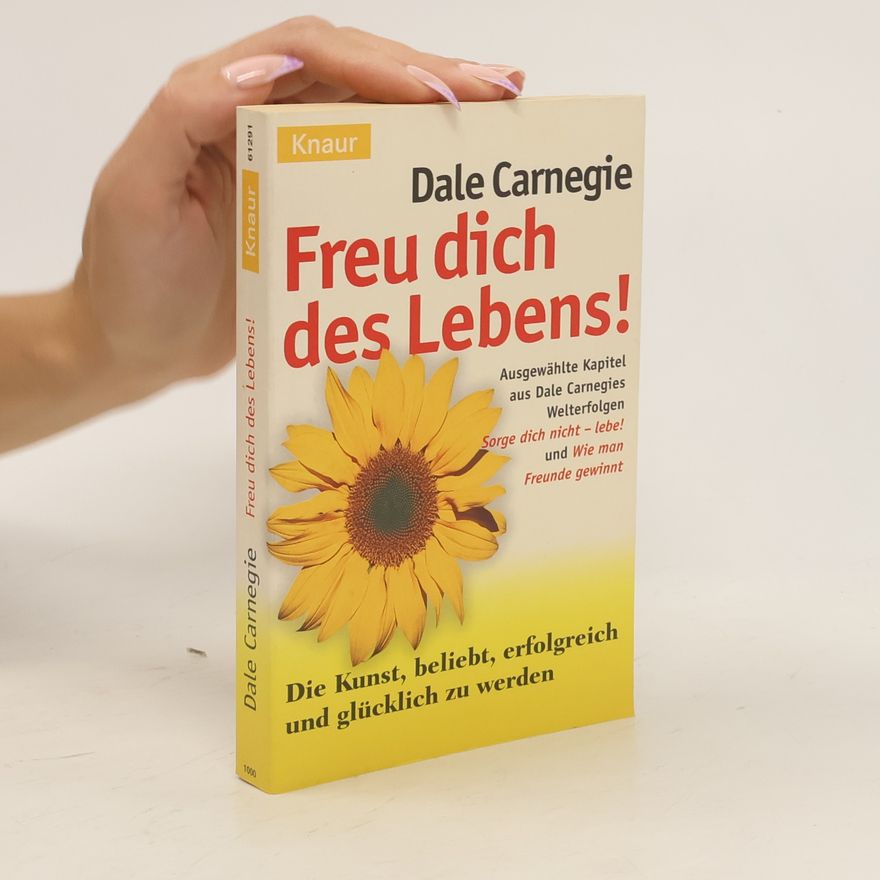Dale Carnegie Freu dich des Lebens!