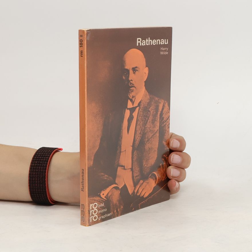 Harry Wilde Walther Rathenau in Selbstzeugnissen und Bilddokumenten